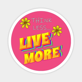 Motivational Quote Think Less Live More Inspirational Magnet